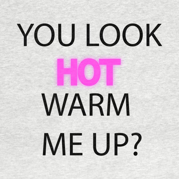 You Look Hot. Warm me up? by BlueHut